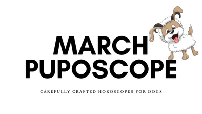 MARCH PUPOSCOPE - In Pups We Trust